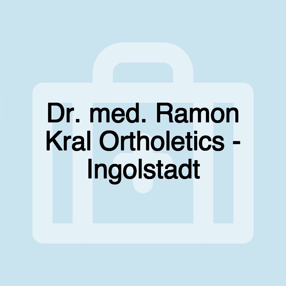 Dr. med. Ramon Kral Ortholetics - Ingolstadt