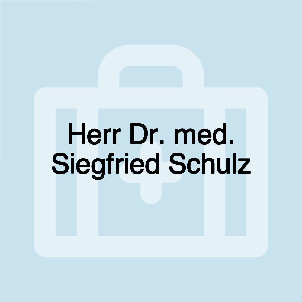 Herr Dr. med. Siegfried Schulz