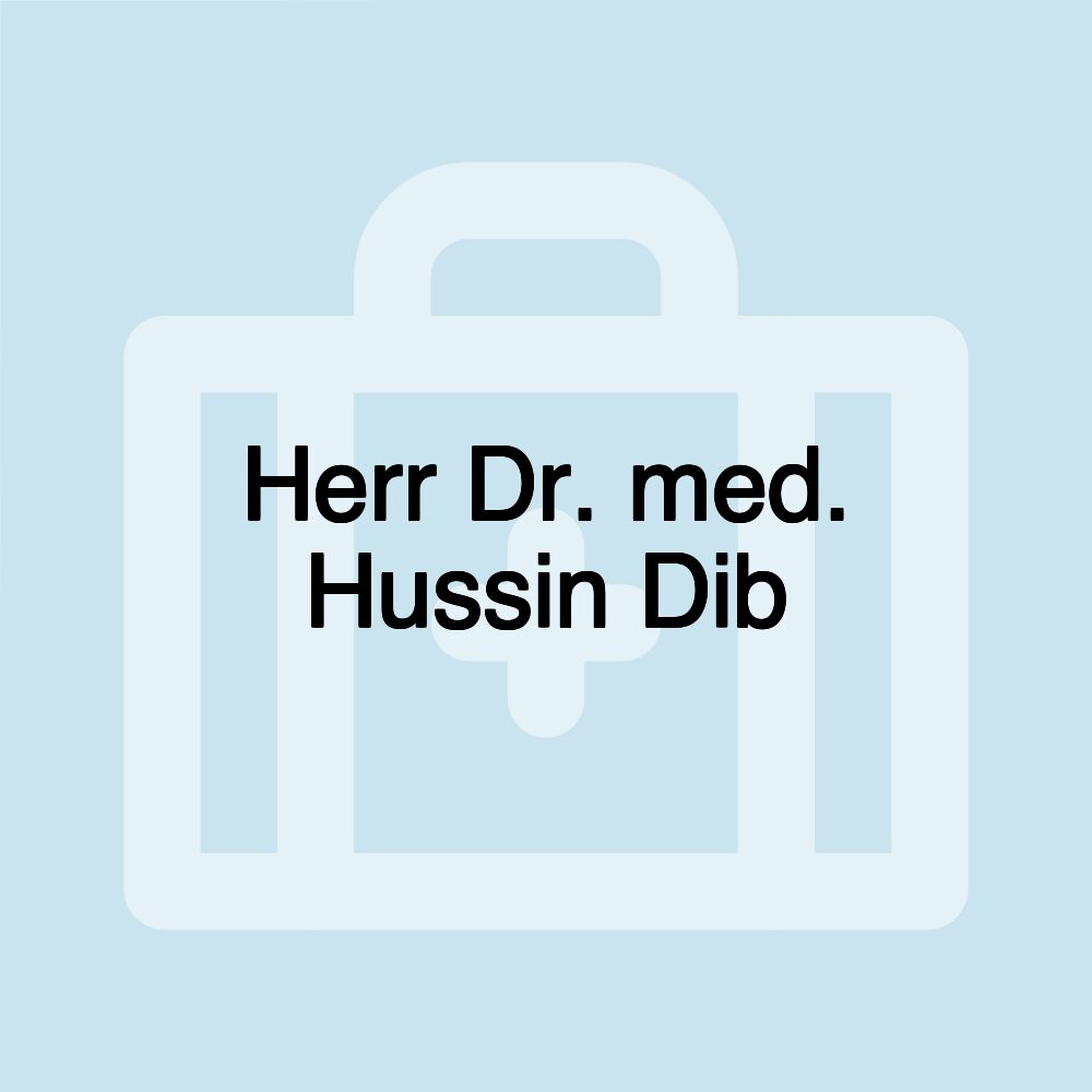 Herr Dr. med. Hussin Dib