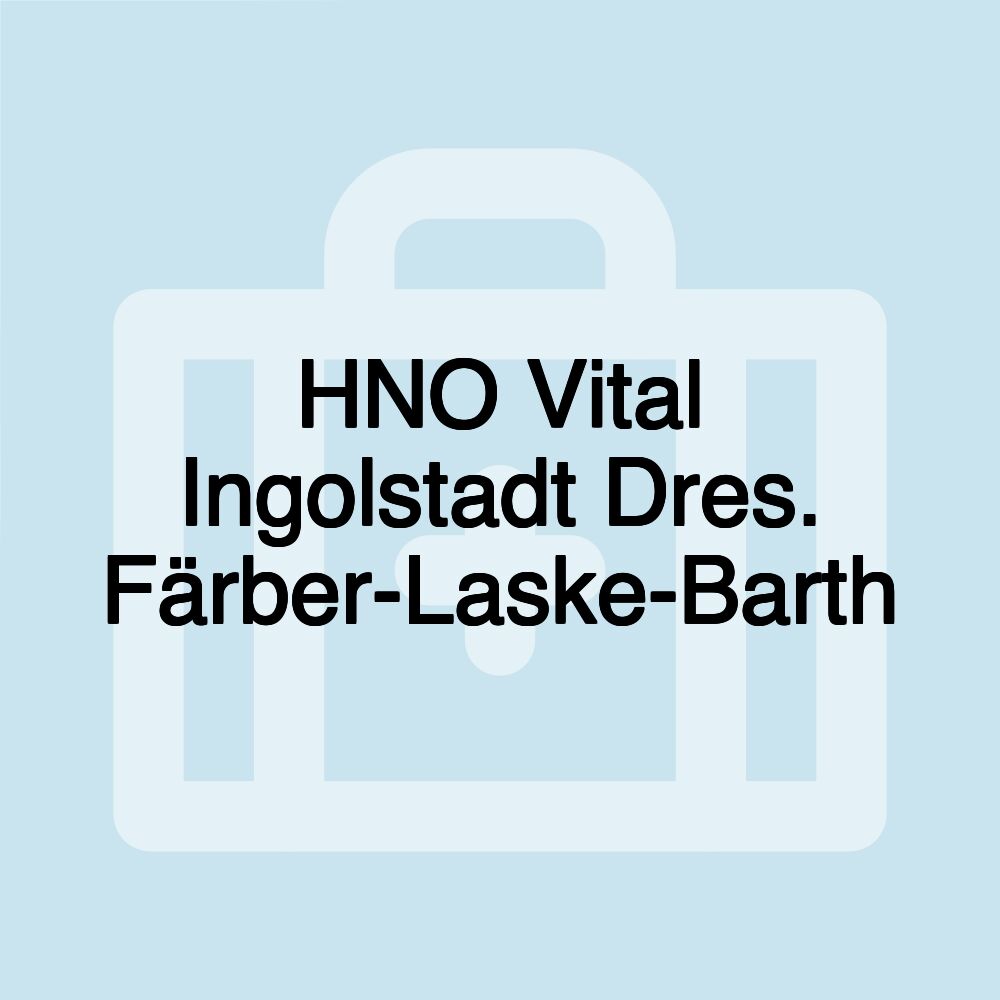 HNO Vital Ingolstadt Dres. Färber-Laske-Barth