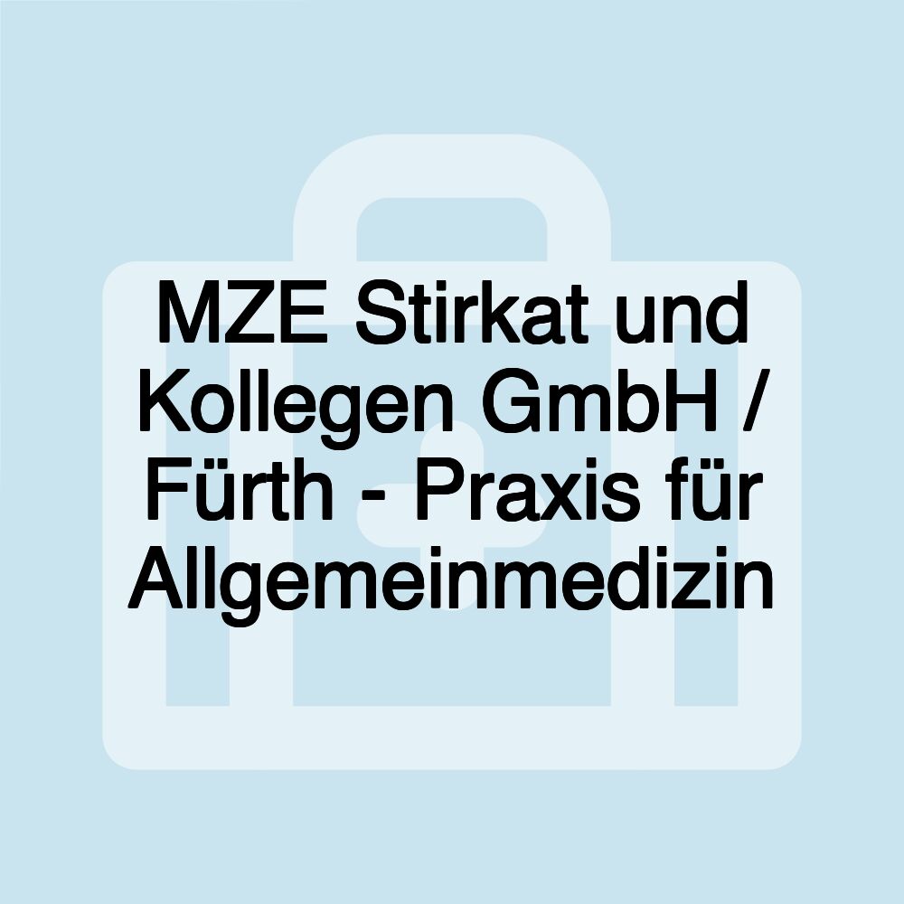 MZE Stirkat und Kollegen GmbH / Fürth - Praxis für Allgemeinmedizin