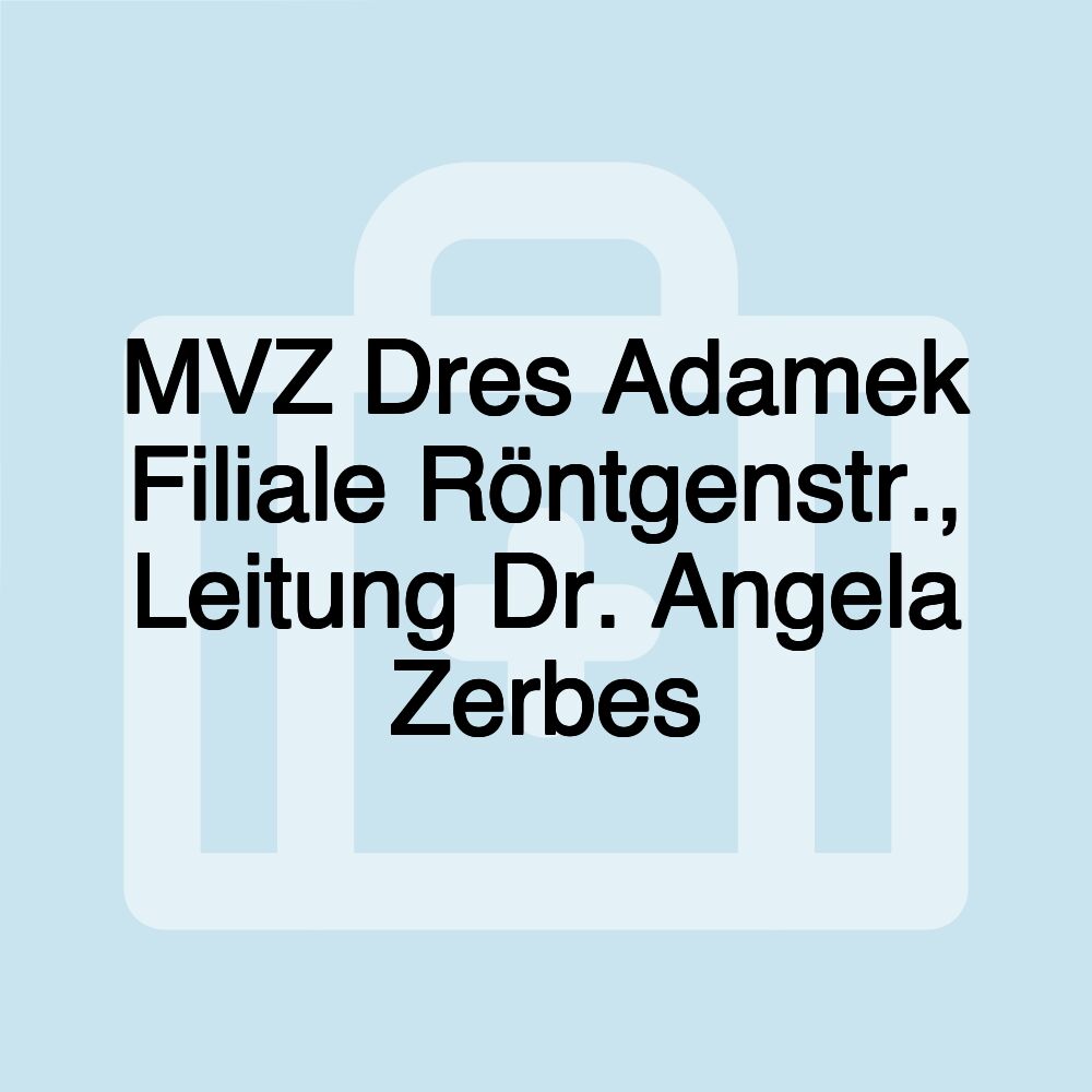 MVZ Dres Adamek Filiale Röntgenstr., Leitung Dr. Angela Zerbes