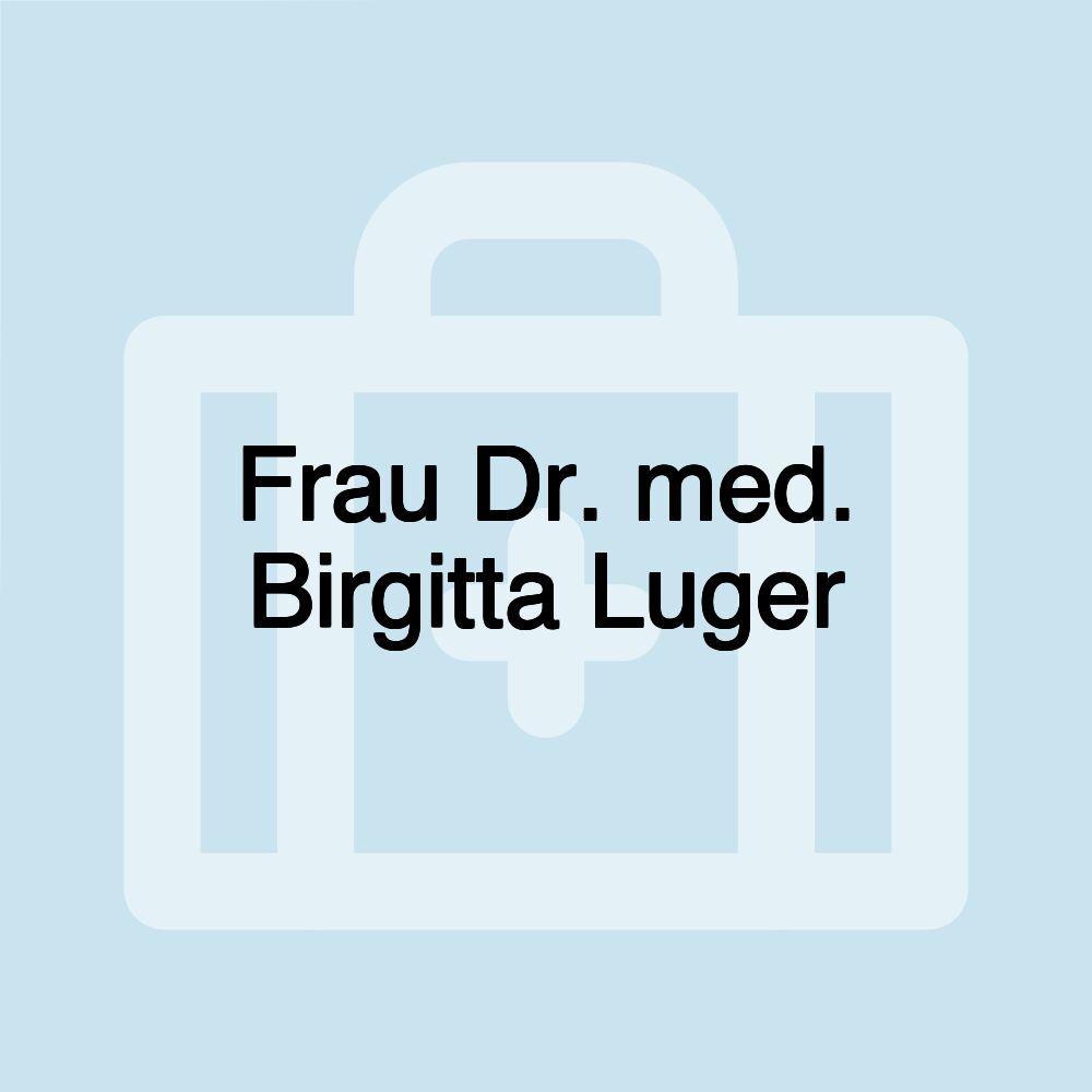 Frau Dr. med. Birgitta Luger