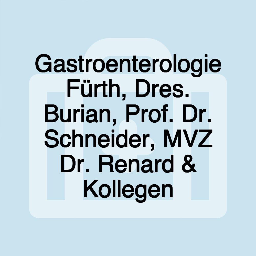 Gastroenterologie Fürth, Dres. Burian, Prof. Dr. Schneider, MVZ Dr. Renard & Kollegen