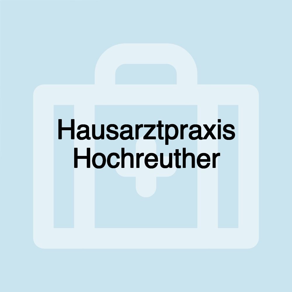 Hausarztpraxis Hochreuther