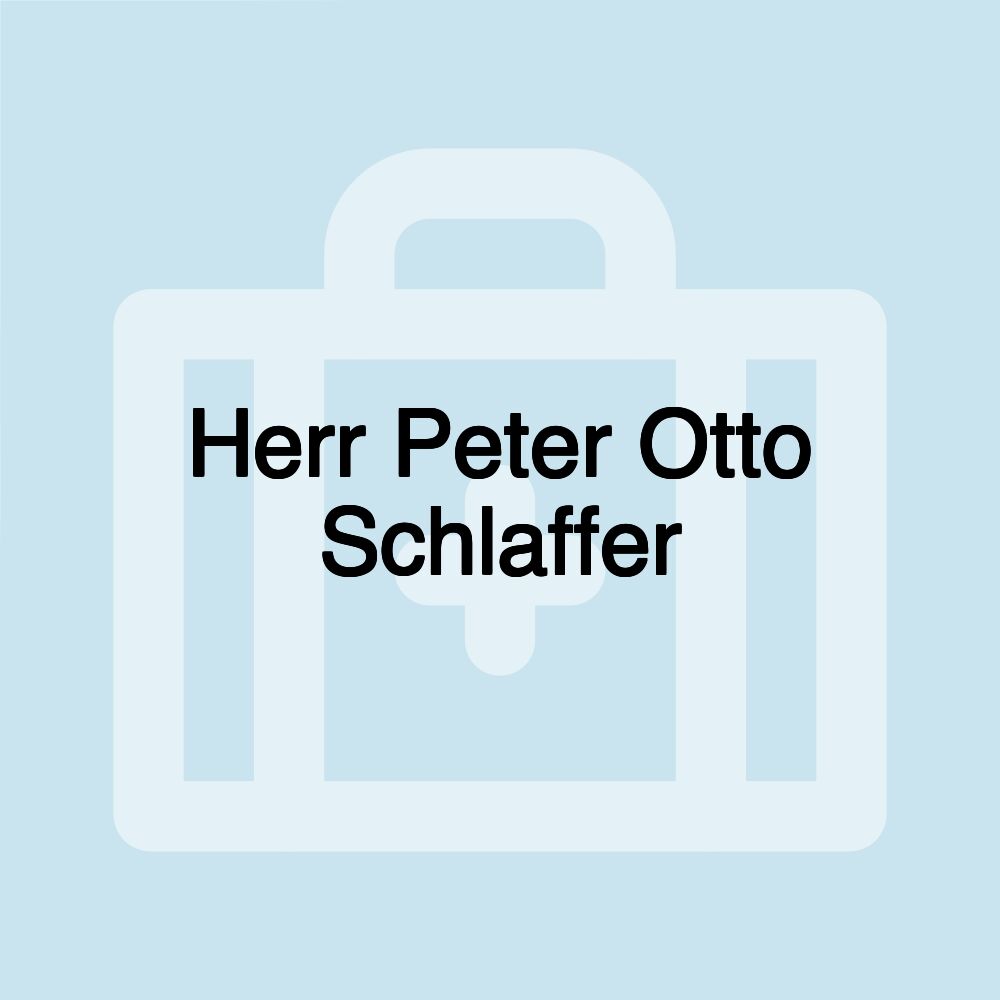 Herr Peter Otto Schlaffer