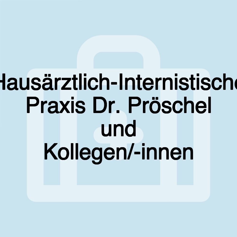 Hausärztlich-Internistische Praxis Dr. Pröschel und Kollegen/-innen