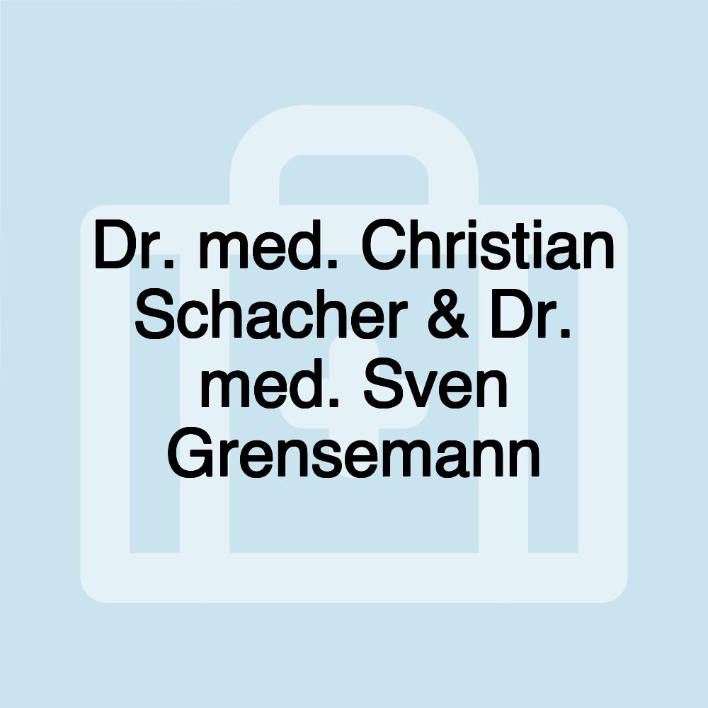 Dr. med. Christian Schacher & Dr. med. Sven Grensemann