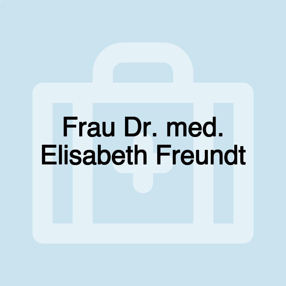 Frau Dr. med. Elisabeth Freundt