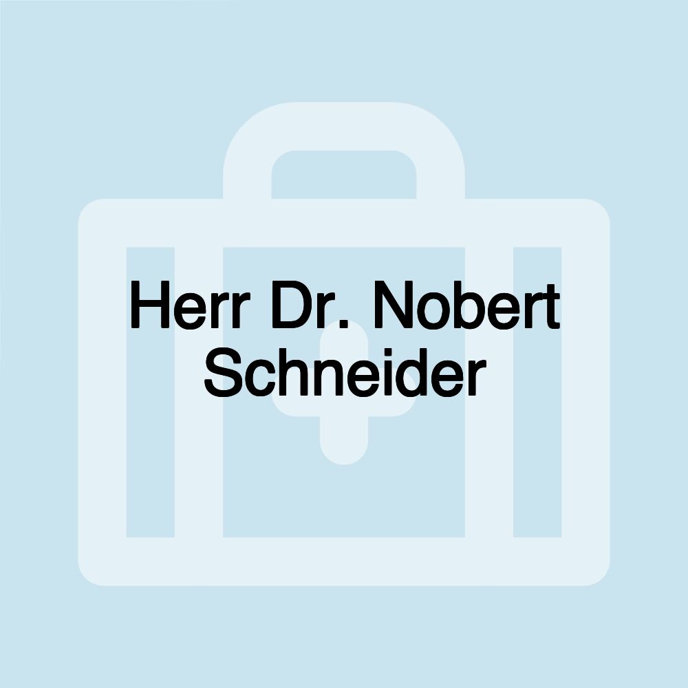 Herr Dr. Nobert Schneider