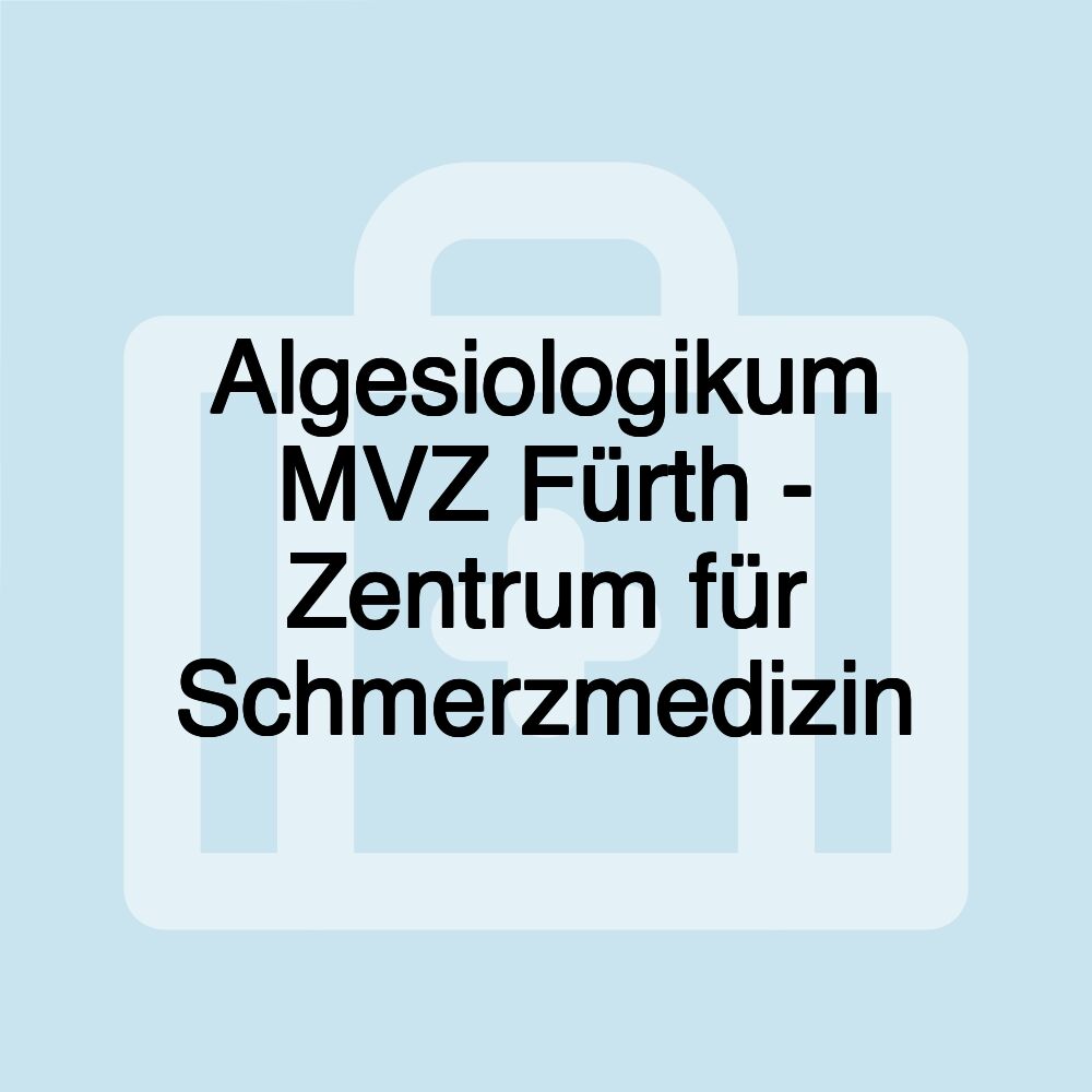 Algesiologikum MVZ Fürth - Zentrum für Schmerzmedizin