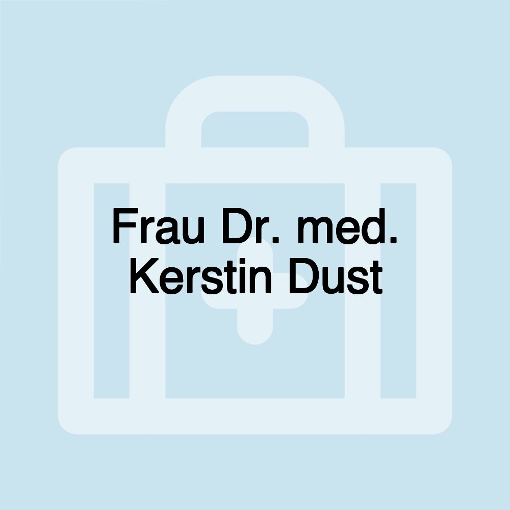 Frau Dr. med. Kerstin Dust