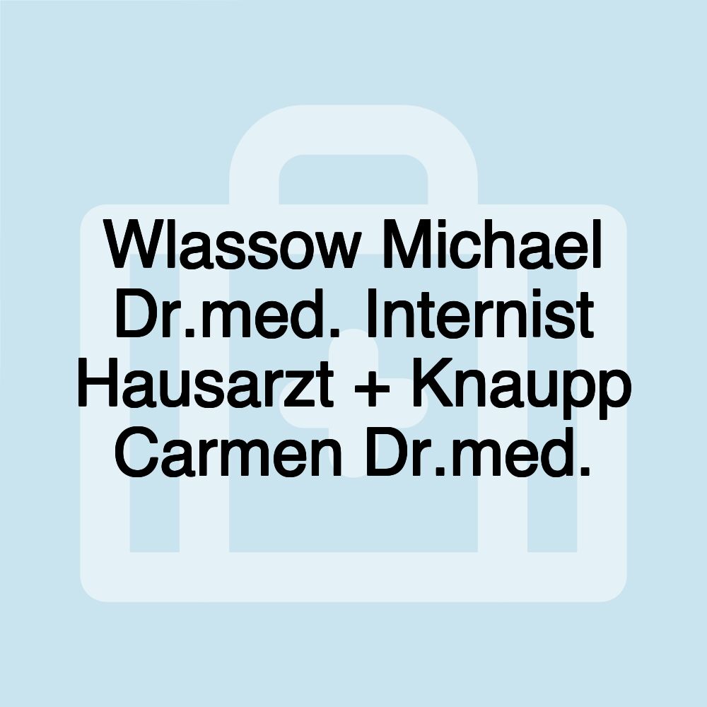 Wlassow Michael Dr.med. Internist Hausarzt + Knaupp Carmen Dr.med.