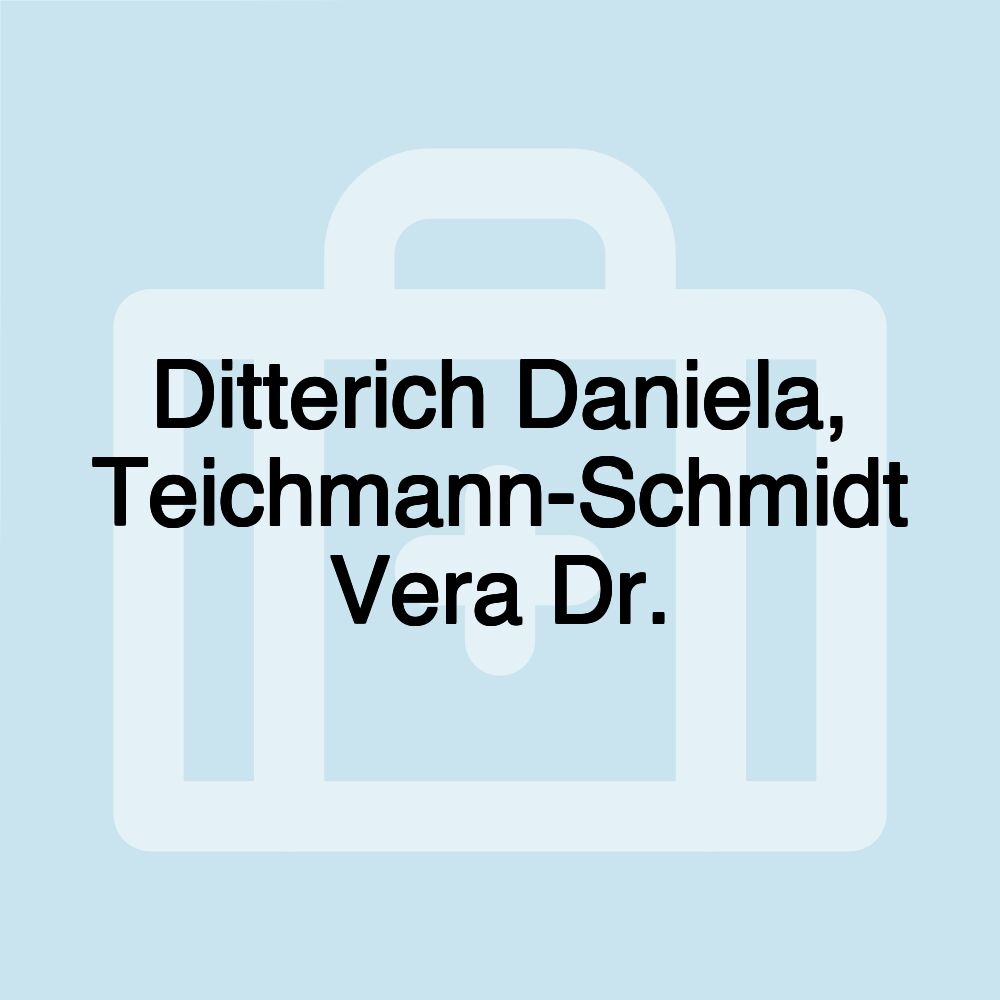 Ditterich Daniela, Teichmann-Schmidt Vera Dr.