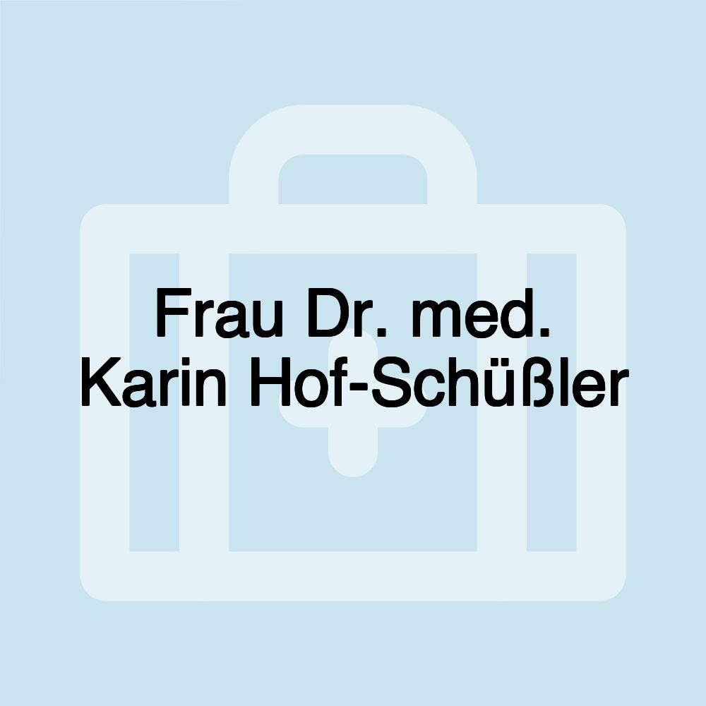 Frau Dr. med. Karin Hof-Schüßler