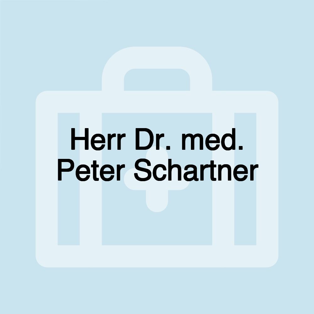 Herr Dr. med. Peter Schartner