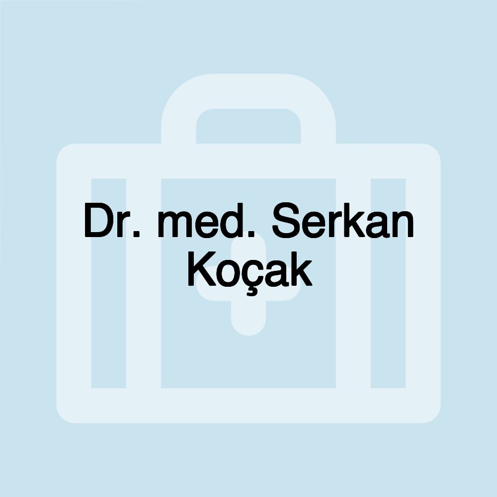 Dr. med. Serkan Koçak