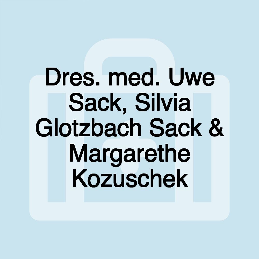 Dres. med. Uwe Sack, Silvia Glotzbach Sack & Margarethe Kozuschek