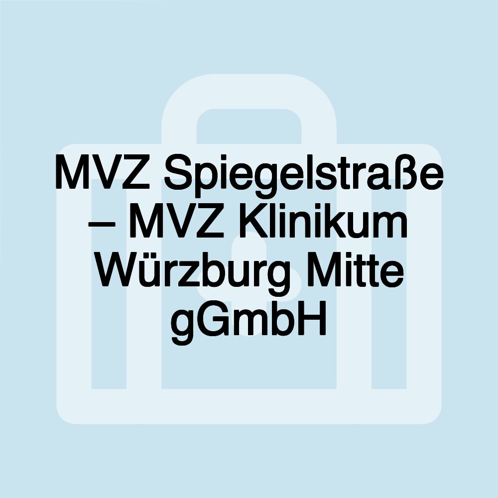 MVZ Spiegelstraße – MVZ Klinikum Würzburg Mitte gGmbH