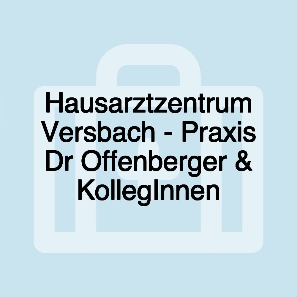 Hausarztzentrum Versbach - Praxis Dr Offenberger & KollegInnen