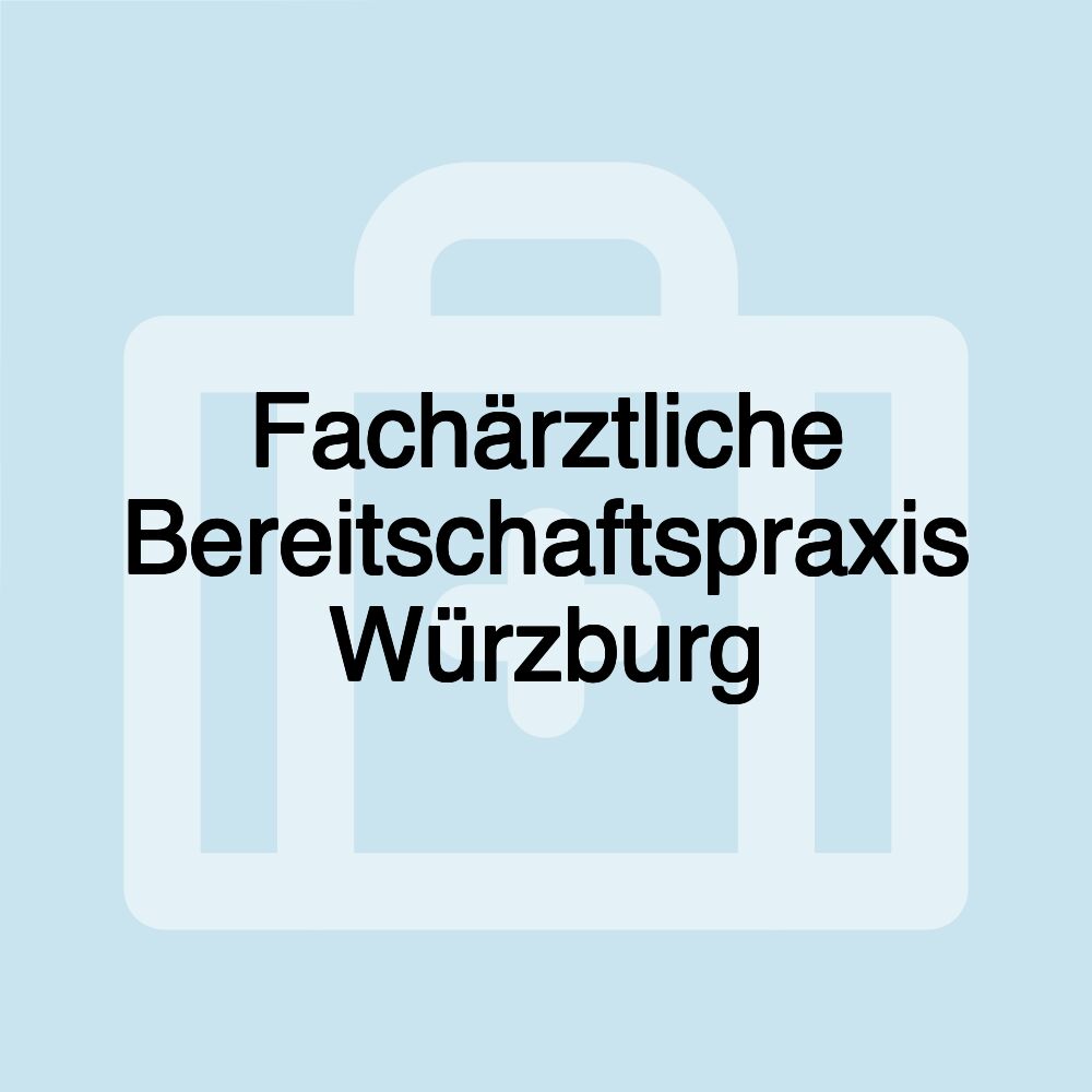 Fachärztliche Bereitschaftspraxis Würzburg