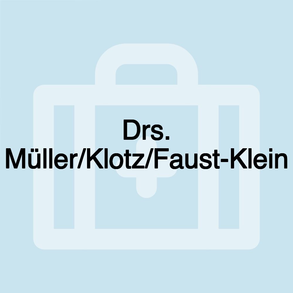 Drs. Müller/Klotz/Faust-Klein