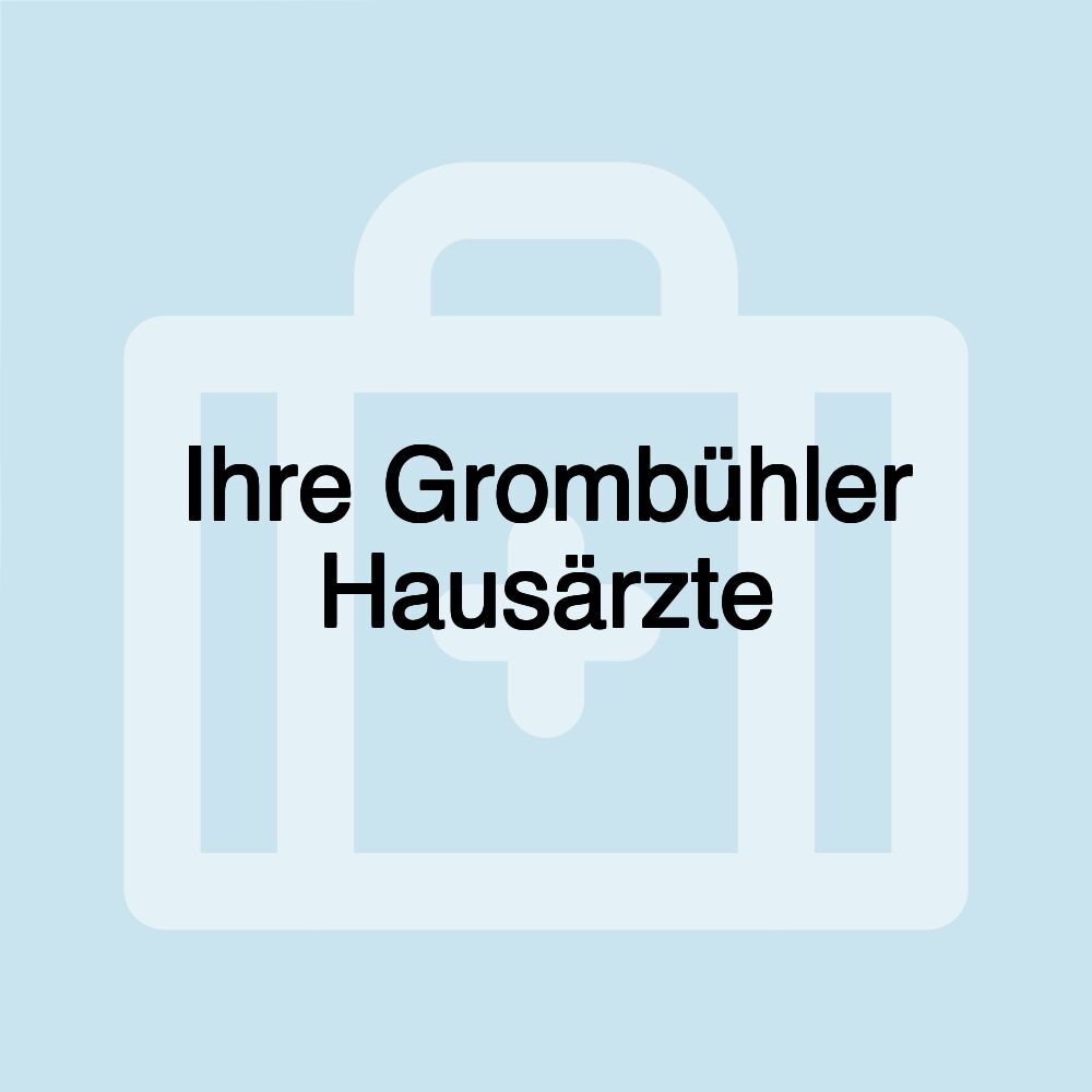 Ihre Grombühler Hausärzte