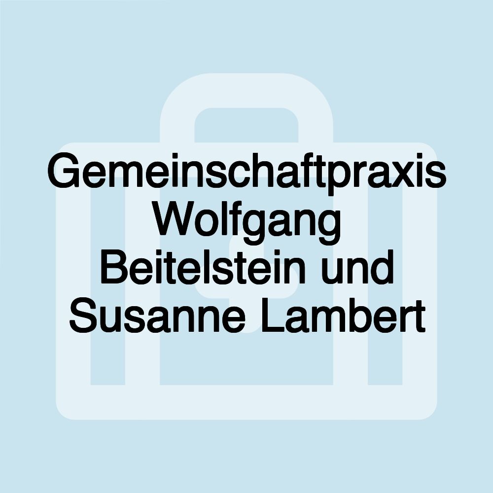 Gemeinschaftpraxis Wolfgang Beitelstein und Susanne Lambert