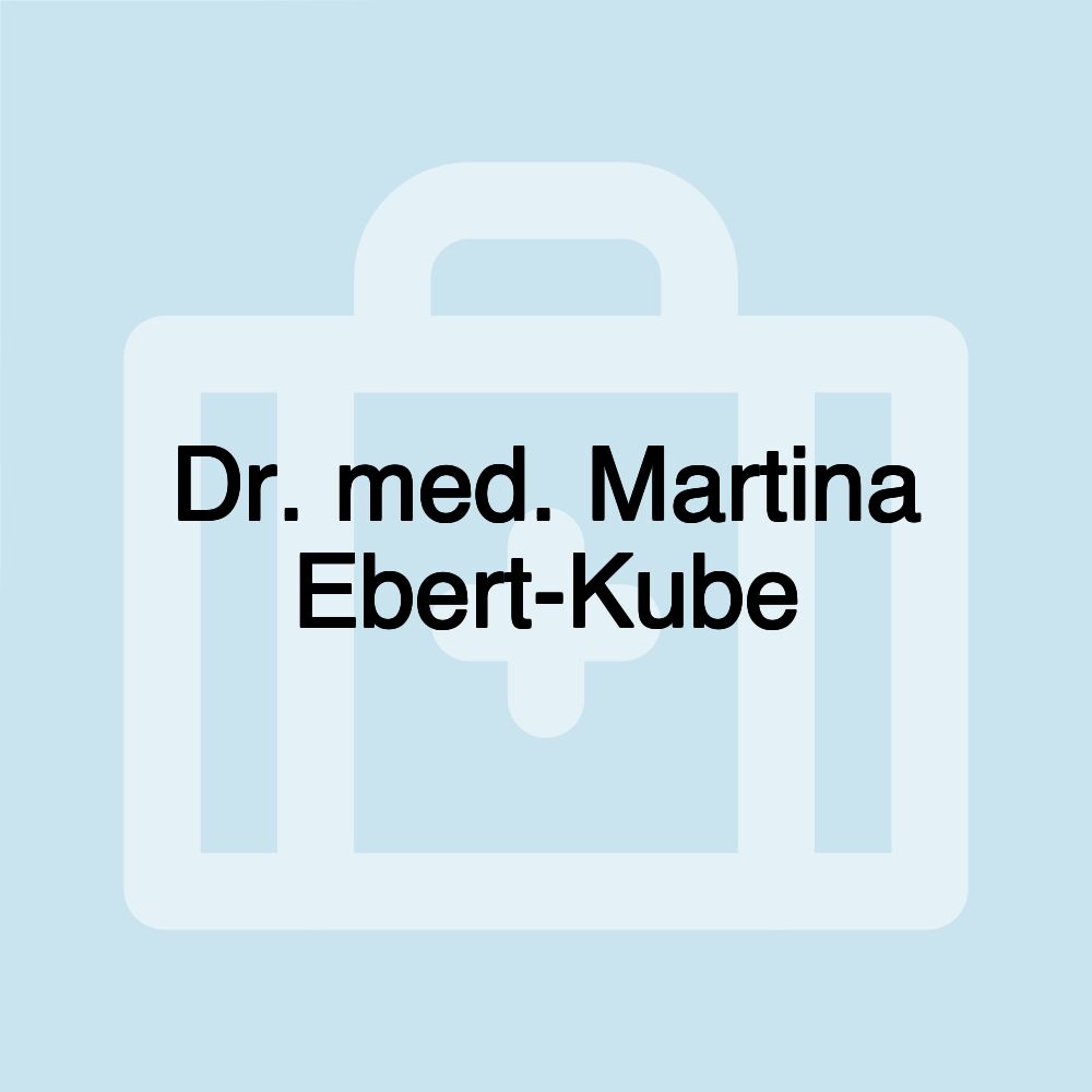 Dr. med. Martina Ebert-Kube