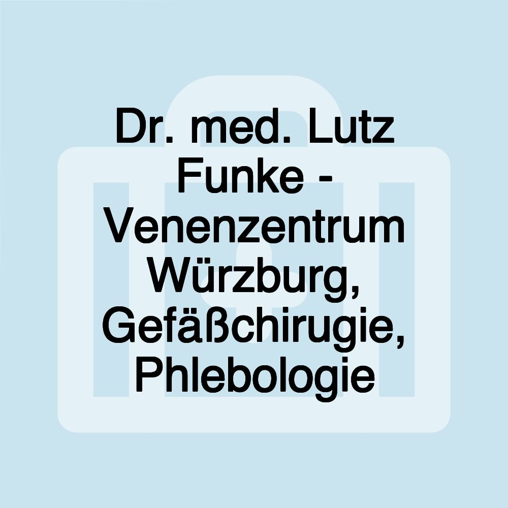 Dr. med. Lutz Funke - Venenzentrum Würzburg, Gefäßchirugie, Phlebologie