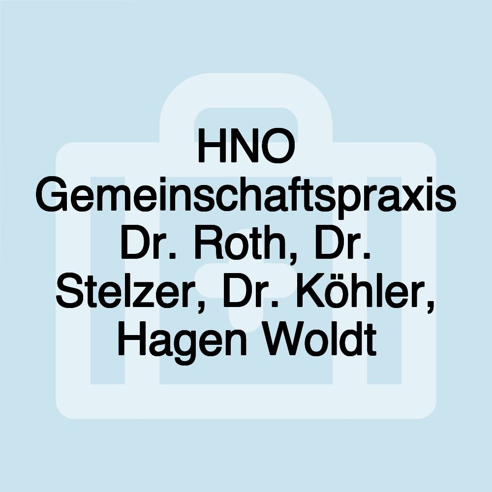 HNO Gemeinschaftspraxis Dr. Roth, Dr. Stelzer, Dr. Köhler, Hagen Woldt