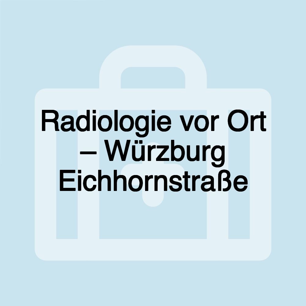 Radiologie vor Ort – Würzburg Eichhornstraße