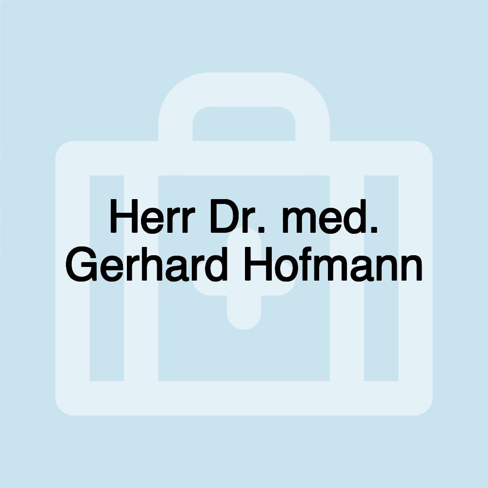 Herr Dr. med. Gerhard Hofmann