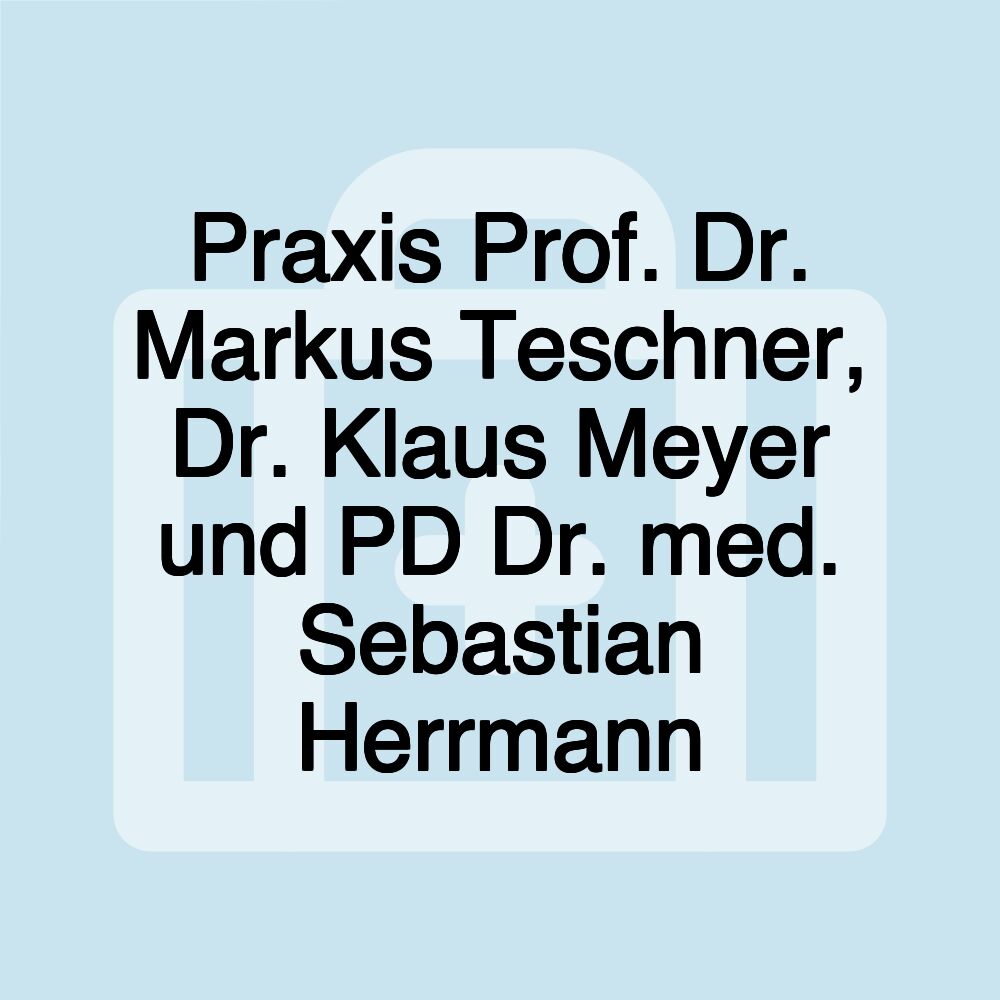 Praxis Prof. Dr. Markus Teschner, Dr. Klaus Meyer und PD Dr. med. Sebastian Herrmann