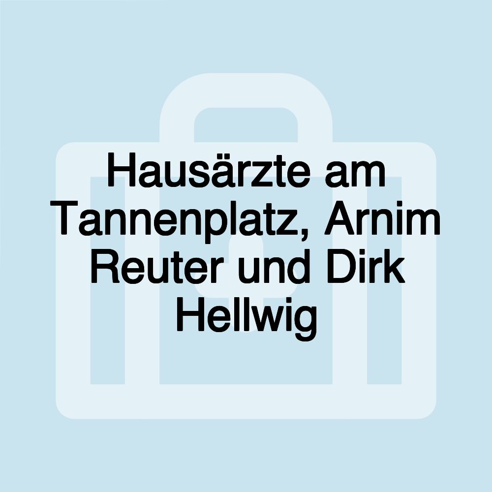 Hausärzte am Tannenplatz, Arnim Reuter und Dirk Hellwig