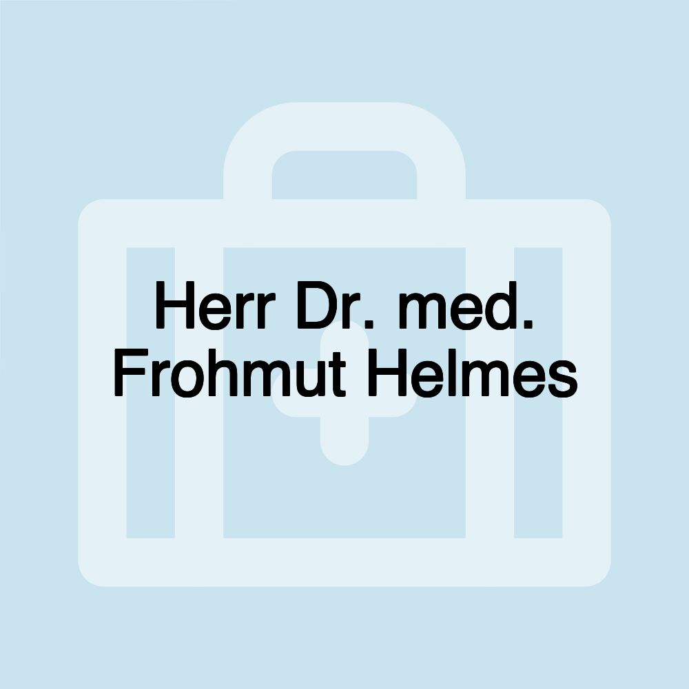 Herr Dr. med. Frohmut Helmes