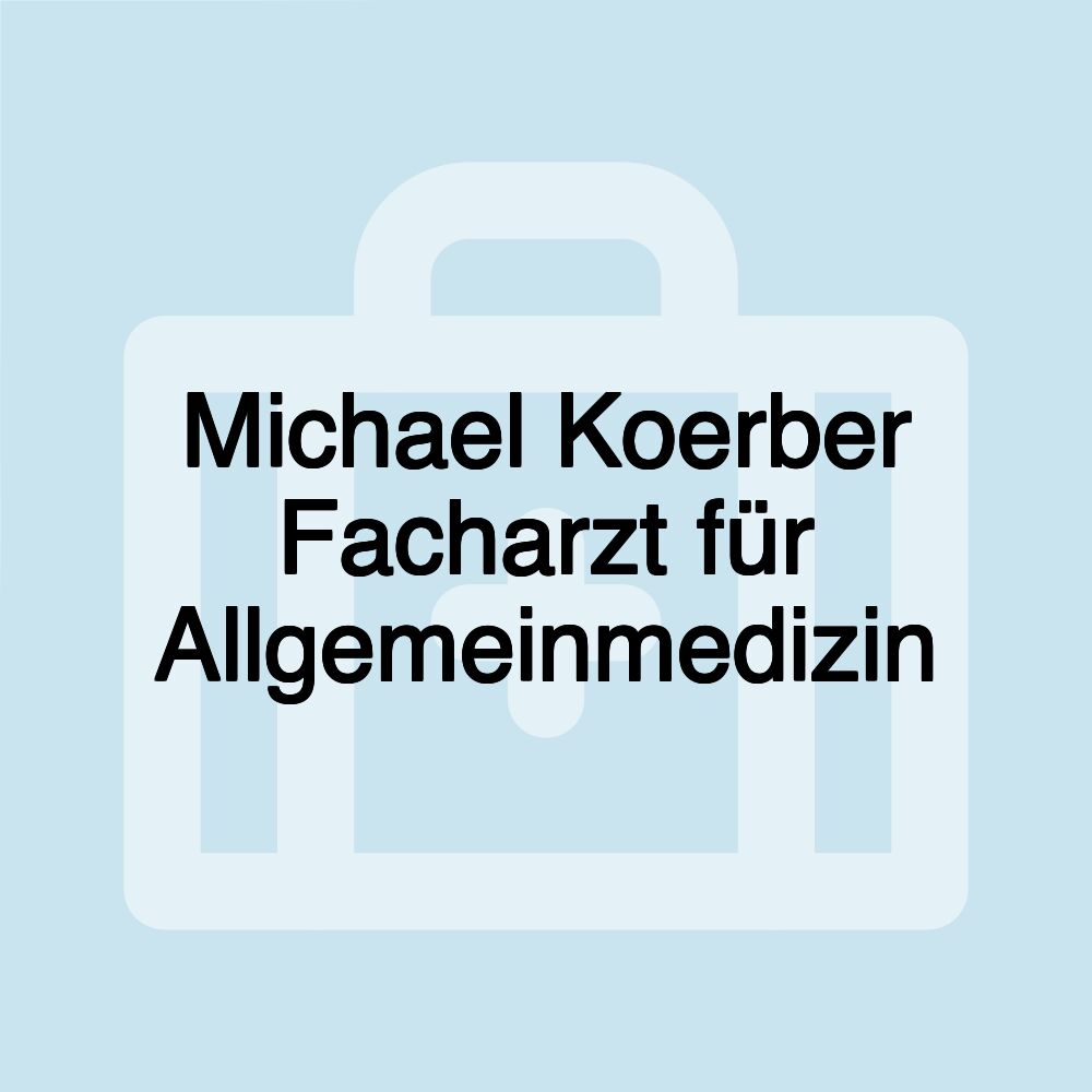 Michael Koerber Facharzt für Allgemeinmedizin