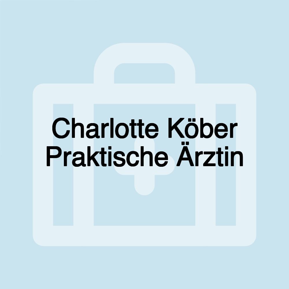 Charlotte Köber Praktische Ärztin