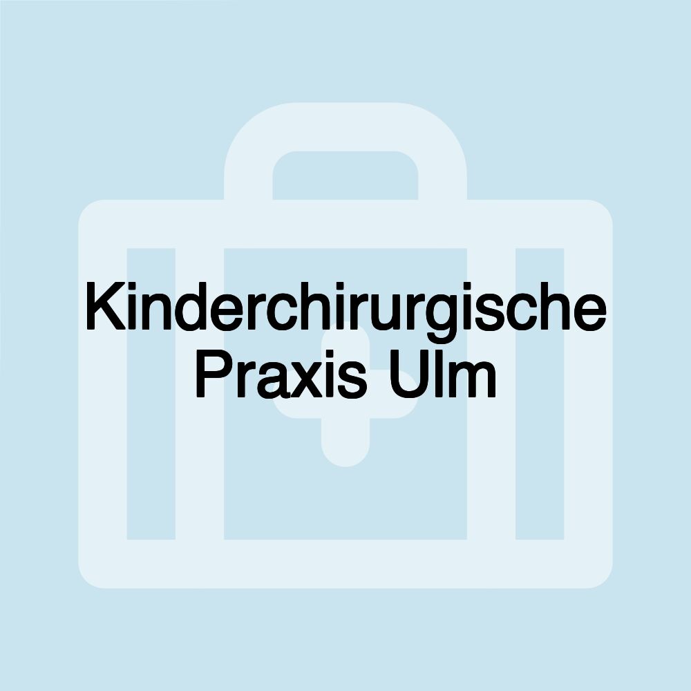 Kinderchirurgische Praxis Ulm