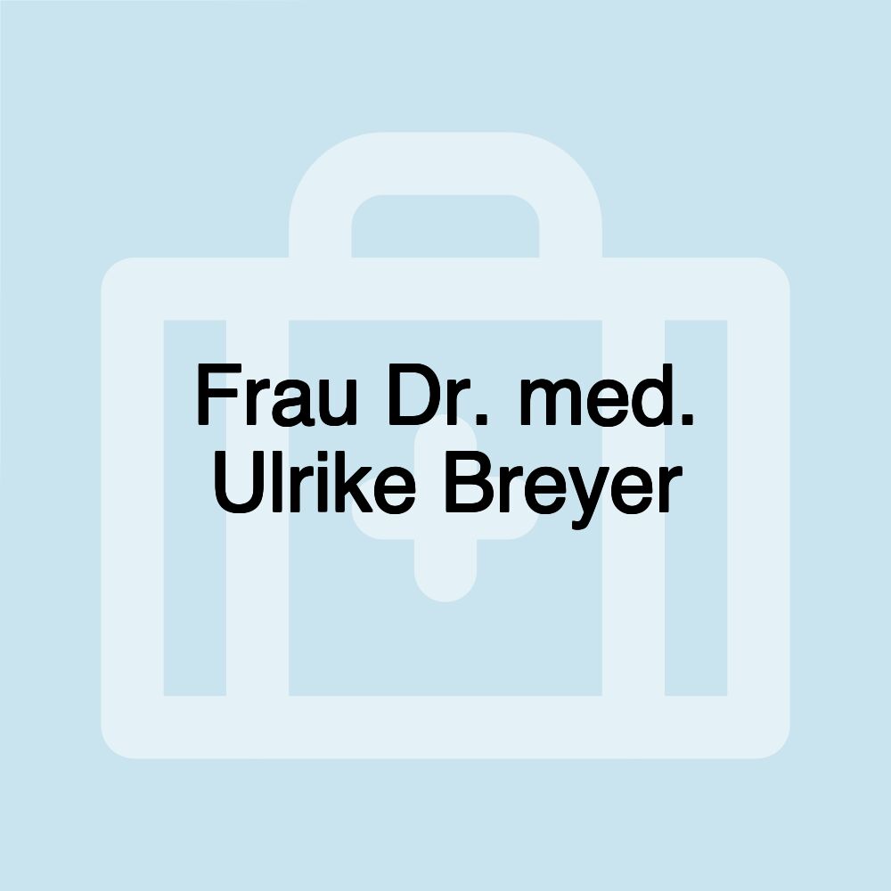 Frau Dr. med. Ulrike Breyer