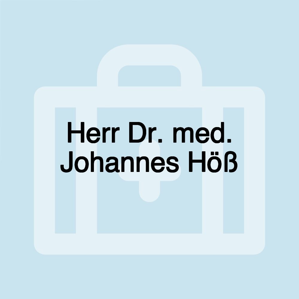 Herr Dr. med. Johannes Höß