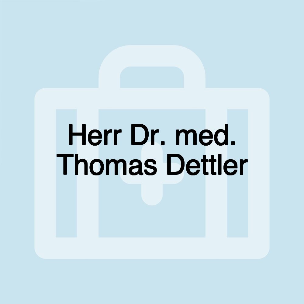 Herr Dr. med. Thomas Dettler