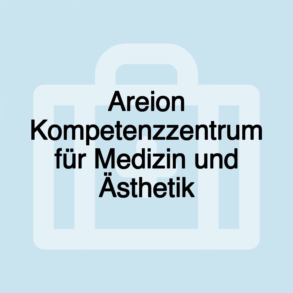 Areion Kompetenzzentrum für Medizin und Ästhetik