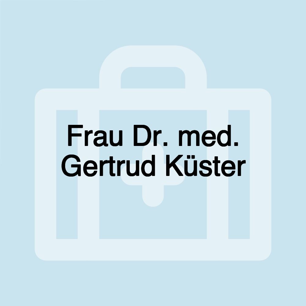 Frau Dr. med. Gertrud Küster