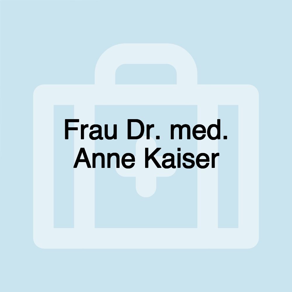 Frau Dr. med. Anne Kaiser