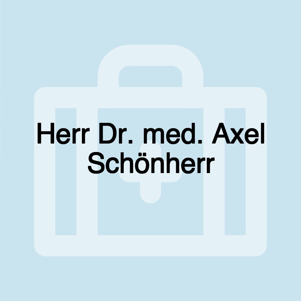 Herr Dr. med. Axel Schönherr