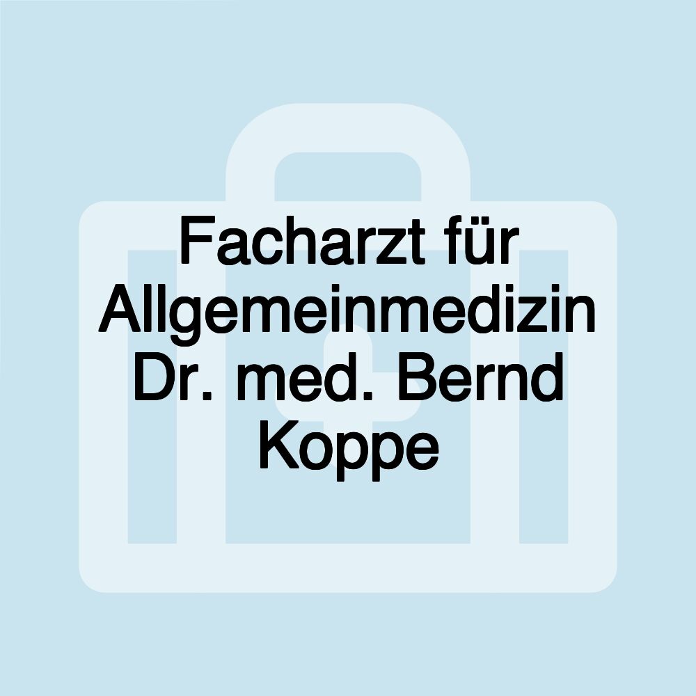 Facharzt für Allgemeinmedizin Dr. med. Bernd Koppe