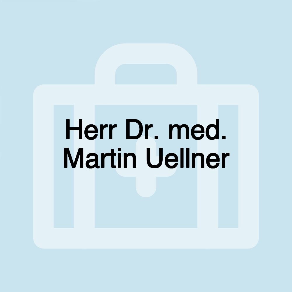 Herr Dr. med. Martin Uellner