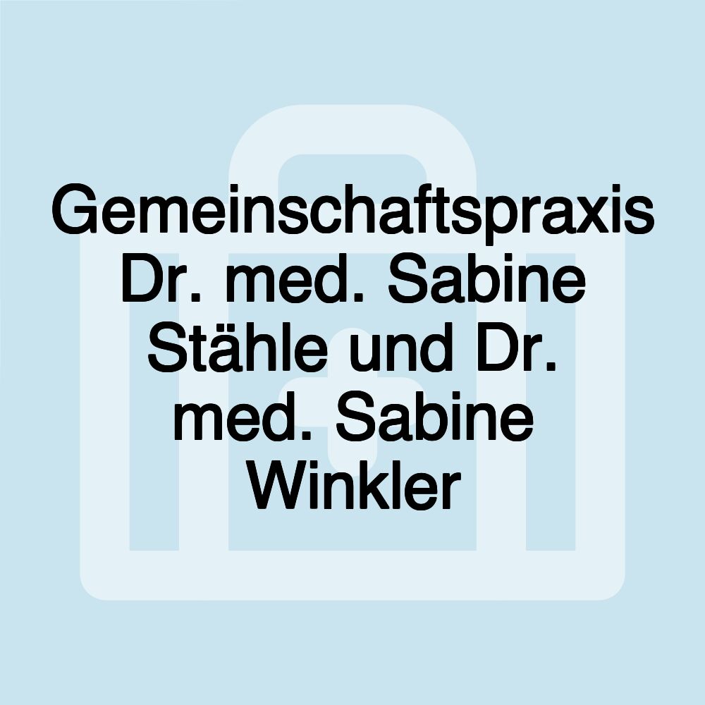 Gemeinschaftspraxis Dr. med. Sabine Stähle und Dr. med. Sabine Winkler