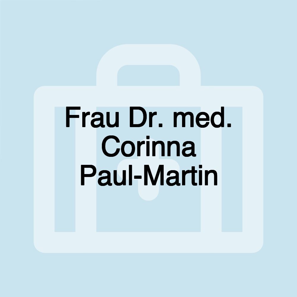 Frau Dr. med. Corinna Paul-Martin